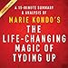 A 15-Minute Summary & Analysis of Marie Kondo's The Life-Changing Magic of Tidying Up: The Japanese Art of Decluttering and Organizing