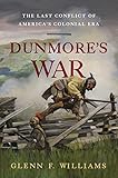 Dunmore's War: The Last Conflict of America's Colonial Era