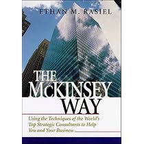 The McKinsey Way: Rasiel, Ethan M.: 9780070534483: Books - Amazon.ca
