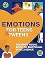 EMOTIONS FOR TEENS AND TWEENS: Workbook to Master Emotions and Feelings. 100+ Questions, Quizzes, and Fun Practices for Understanding, Managing, ... Relationships (Life Skills 101 For Teens)