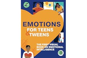 EMOTIONS FOR TEENS AND TWEENS: The 1st visual book on emotional intelligence for tweens and teens told through infographics. 