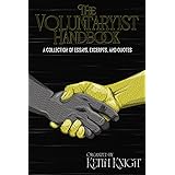 The Voluntaryist Handbook: A Collection of Essays, Excerpts, and Quotes
