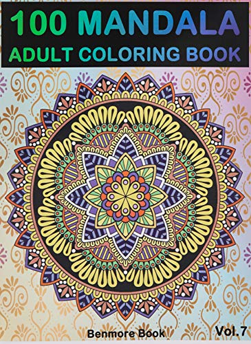 100 Mandala: Adult Coloring Book 100 Mandala Images Stress Management Coloring Book for Relaxation, Meditation, Happiness and Relief & Art Color Therapy(volume 7)