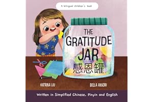 The Gratitude Jar - a Children's Book about Creating Habits of Thankfulness and a Positive Mindset: Written in Simplified Chinese, Pinyin and English ... (Mina Learns Chinese (Simplified Chinese))