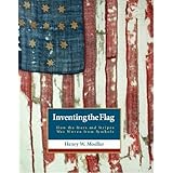 Inventing the American Flag: How the Stars and Stripes Was Woven from Symbols