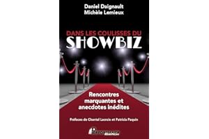 Dans les coulisses du SHOWBIZ: Rencontres marquantes et anecdotes inédites (French Edition)