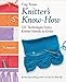 Knitter's Know-How: 127 Techniques Every Knitter Needs to Know by Cap Sease