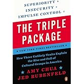 The Triple Package: How Three Unlikely Traits Explain the Rise and Fall of Cultural Groups in America