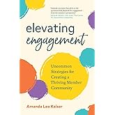Elevating Engagement: Uncommon Strategies for Creating a Thriving Member Community