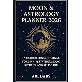 Moon & Astrology Planner 2026: A Guided Lunar Journal for Manifestation, Moon Rituals, and Self-Care