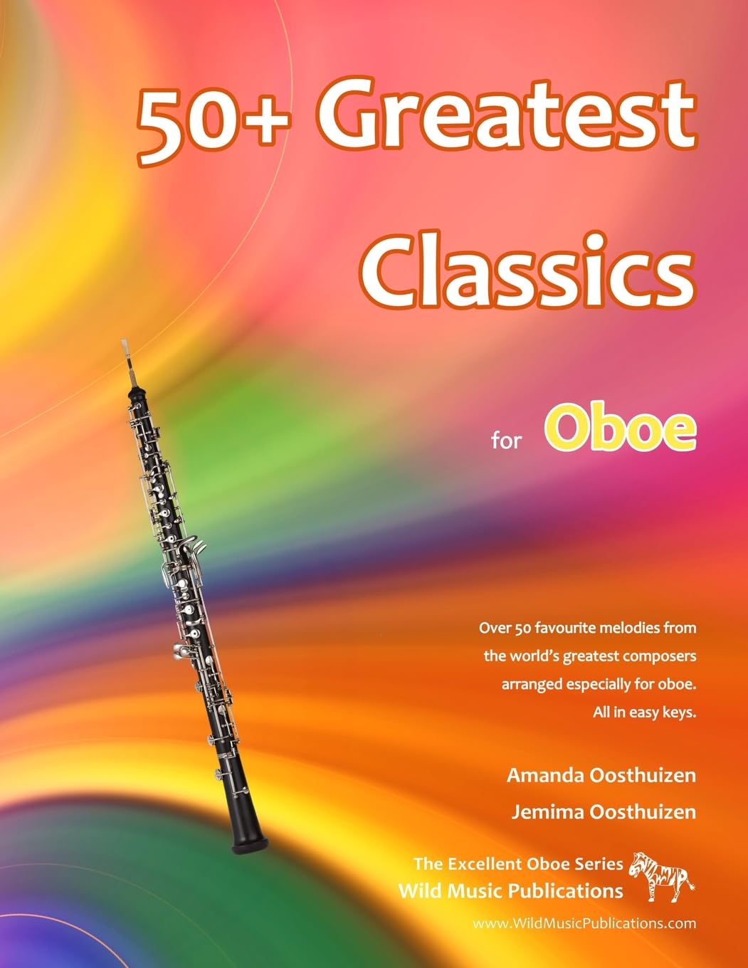 50+ Greatest Classics for Oboe: Instantly recognisable tunes by the world's greatest composers arranged especially for the oboe, starting with the easiest (Oboe Music for Improvers and Refreshers)
