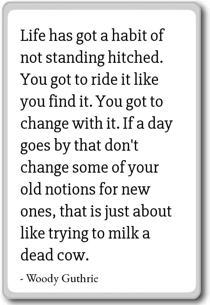 Amazon Com Life Has Got A Habit Of Not Standing Hitched Woody Guthrie Quotes Fridge Magnet White Kitchen Dining