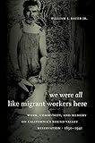 We Were All Like Migrant Workers Here: Work, Community, and Memory on California's Round Valley Reservation, 1850-1941