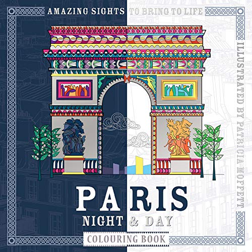 Paris Night & Day Colouring Book: Amazing Sights to Bring to Life (Night & Day Colouring series)