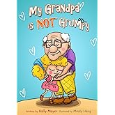 My Grandpa is NOT Grumpy: Funny Rhyming Picture Book for Beginner Readers 2-8 years (Funny Grandparents Series (Beginner and Early Readers))