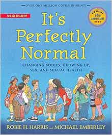 It's Perfectly Normal: Changing Bodies, Growing Up, Sex, and Sexual ...