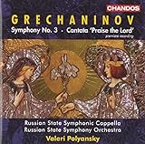 Grechaninov: Symphony No. 3, Op. 100 / Cantata, Kvalite Boga, (Praise the Lord), Op. 65