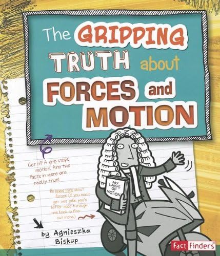 The Gripping Truth about Forces and Motion (Fact Finders) (Lol Physical Science)