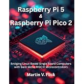 Raspberry Pi 5 &amp; Raspberry Pi Pico 2: Bridging Linux-Based Single Board Computers with Bare-Metal RISC-V Microcontrollers (Next Level Technology)