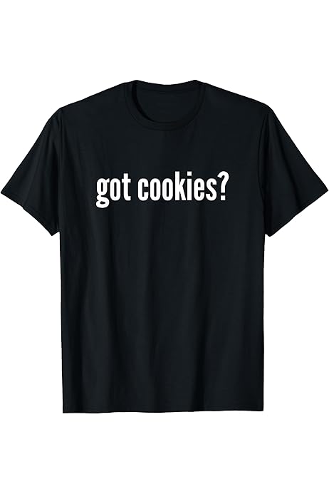 Amazon.com: Got Cookies Funny Cookie Lover Got Cookies T-Shirt 