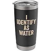 I Identify As Water, Funny Men Father Dad Stainless Steel Insulated Tumbler