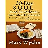 30-Day S.O.U.L. Food Devotional & Keto Meal Plan Guide: "Savoring Our Unchangeable Lord - Oh Taste And See"