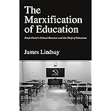 The Marxification of Education: Paulo Freire's Critical Marxism and the Theft of Education