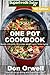 One Pot Cookbook: 160+ One Pot Meals, Dump Dinners Recipes, Quick & Easy Cooking Recipes, Antioxidants & Phytochemicals: Soups Stews and Chilis, Whole Foods Diets, Gluten Free Cooking by Don Orwell