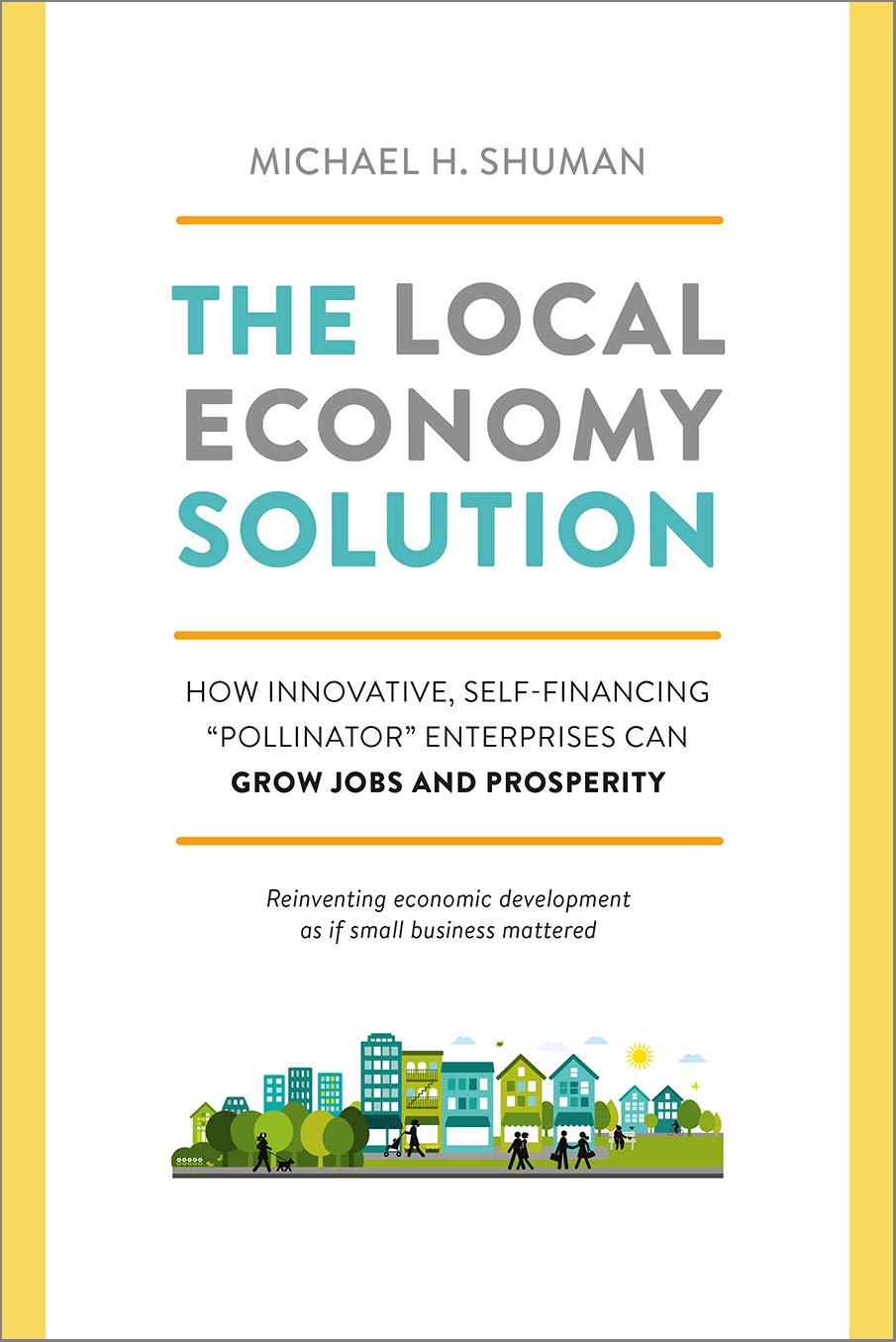 innovative outdoors solutions inc on The Local Economy Solution How Innovative Self Financing Pollinator Enterprises Can Grow Jobs And Prosperity Shuman Michael 9781603585750 Amazon Com Books