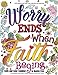 Adult coloring book : Good Vibes relaxation and Inspiration: Worry end when faith begin : Faith and Color Combine  to Banish Fear from Bible God ... and more (Adult Coloring Books) (Volume 23)