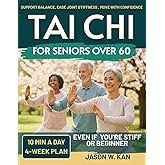 Tai Chi for Seniors: Support Balance, Ease Joint Stiffness & Move with Confidence—Gentle 10-Minute Tai Chi Routines (with Seated Options) for Everyday Independence – 4-Week Plan