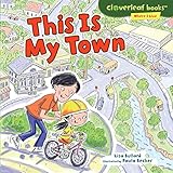 This Is My Town (Cloverleaf Books TM - Where I Live)