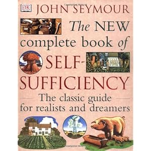 The New Complete Book of Self-Sufficiency: The Classic Guide for Realists and Dreamers