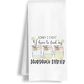 HSIASHENG Funny Baking Kitchen Towels, Gifts for Sourdough Bread Bakers Baking Lovers Dish Towels, Sorry I Can't I Have to Feed My Sourdough Starter Hand Tea Towel for Bakery Kitchen, 16x24 Inch