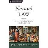 Natural Law: A Brief Introduction and Biblical Defense (Davenant Guides) (Volume 3)