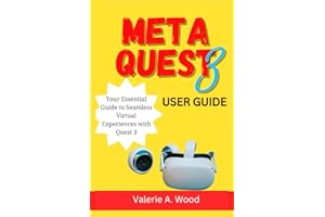 Meta Quest 3 User Guide: Your Essential Guide to Seamless Virtual Experiences with Quest 3