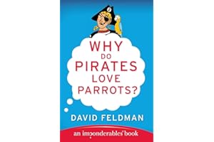 Why Do Pirates Love Parrots?: An Imponderables (R) Book – Demystifying Perplexing Everyday Questions with Charmingly Illustra
