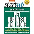 Start Your Own Pet Business and More: Pet Sitting, Dog Walking, Training, Grooming, Food/Treats, Upscale Pet Products (StartU