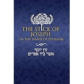 The Stick of Joseph in the Hand of Ephraim