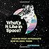 What's It Like in Space?: Stories from Astronauts Who've Been There