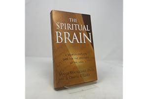 The Spiritual Brain: A Neuroscientist's Case for the Existence of the Soul
