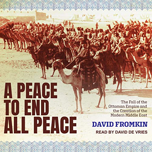 [D0wnl0ad] A Peace to End All Peace: The Fall of the Ottoman Empire and the Creation of the Modern Middle East K.I.N.D.L.E