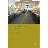 Christian Values in Communist China (Routledge Contemporary China Series)