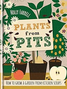Plants from Pits: Pots of plants for the whole family to enjoy book cover