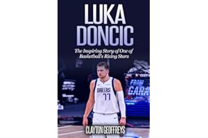 Luka Doncic: The Inspiring Story of One of Basketball's Rising Stars (Basketball Biography Books)