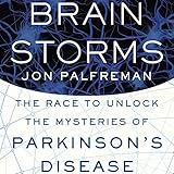 Image de Brain Storms: The Race to Unlock the Mysteries of Parkinson's Disease