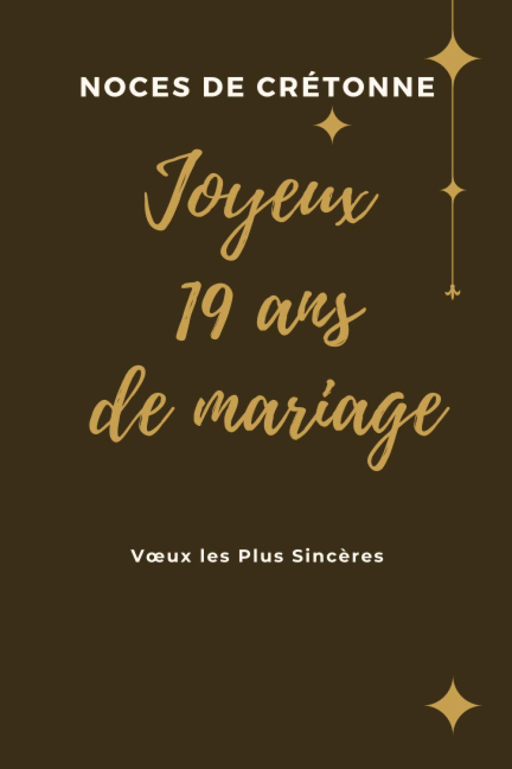 Noces De Cretonne Joyeux 19 Ans De Mariage Pour L Occasion De Nos 19 Ans De Mariage Et D Amour Idee Cadeau Original 1 Pages 15 24 X 22 86 Cm Anniversaire De Mariage French Edition Libro Laura Books Amazon Com