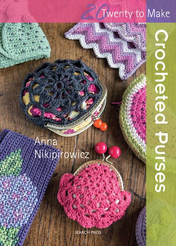 Crocheted Purses (Twenty to Make) by Anna Nikipirowicz