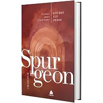 O poder da fé - Spurgeon: 10 sermões sobre o poder de crer em Deus