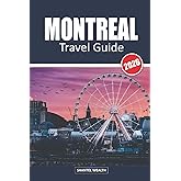 MONTREAL TRAVEL GUIDE 2026: Exploring Montreal: A Journey Through Its Culture, Cuisine, and Hidden Gems